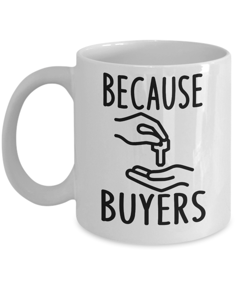 Realtor Gifts Coffee Mug Because Buyers Birthday Christmas Gift Idea For Men Women 11 oz or 15 oz