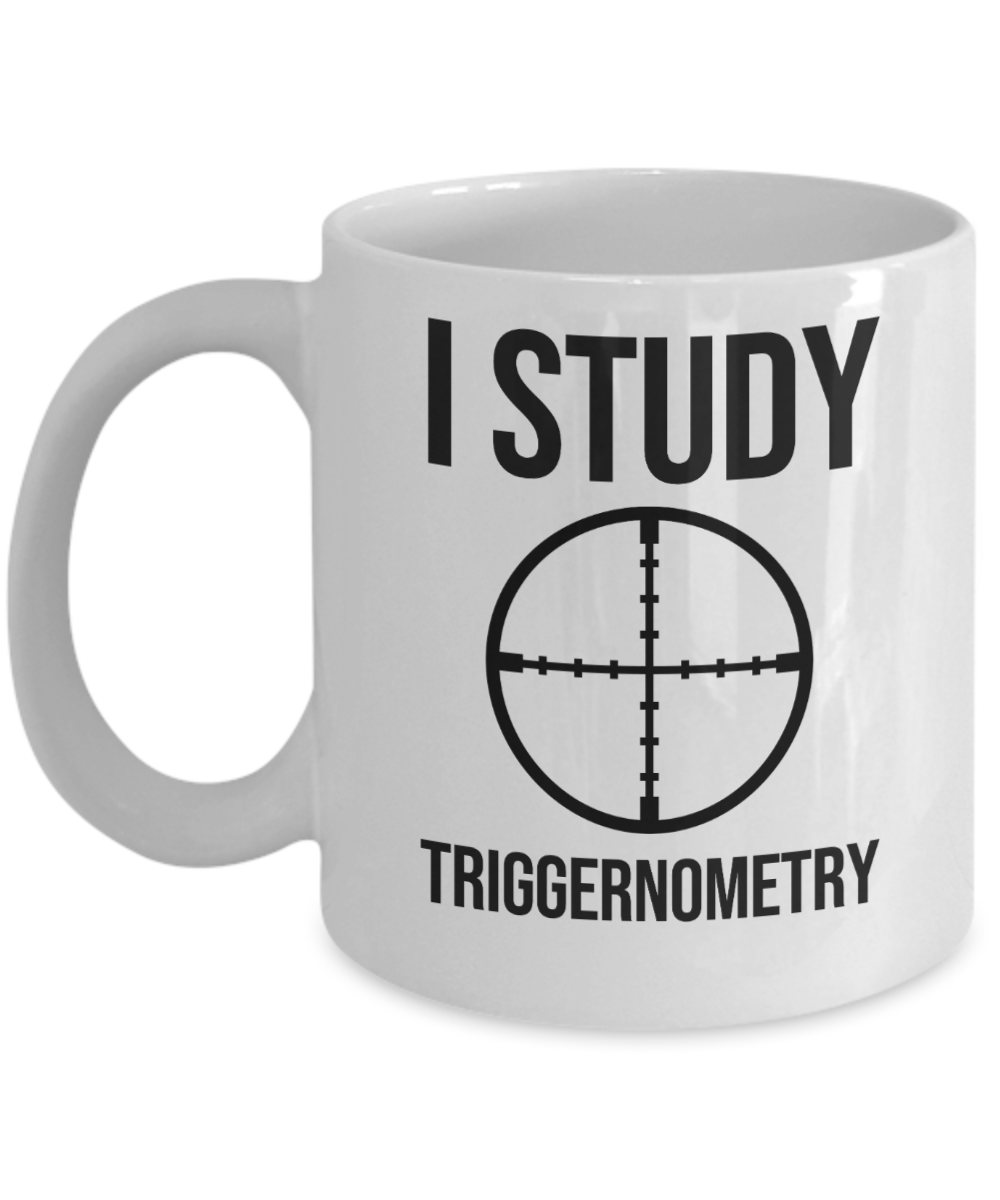 Gun Gifts Coffee Mug I Study Triggernometry Birthday Christmas Gift Idea For Men Women 11 oz or 15 oz