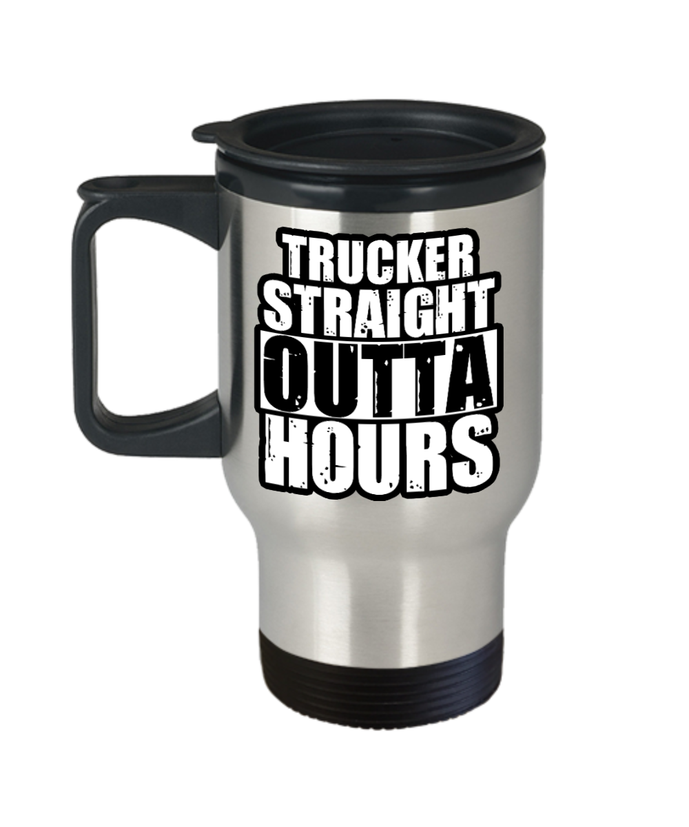 Trucker Gifts Trucker Straight Outta Hours Birthday Christmas Gift Idea For Men Women Travel Mug