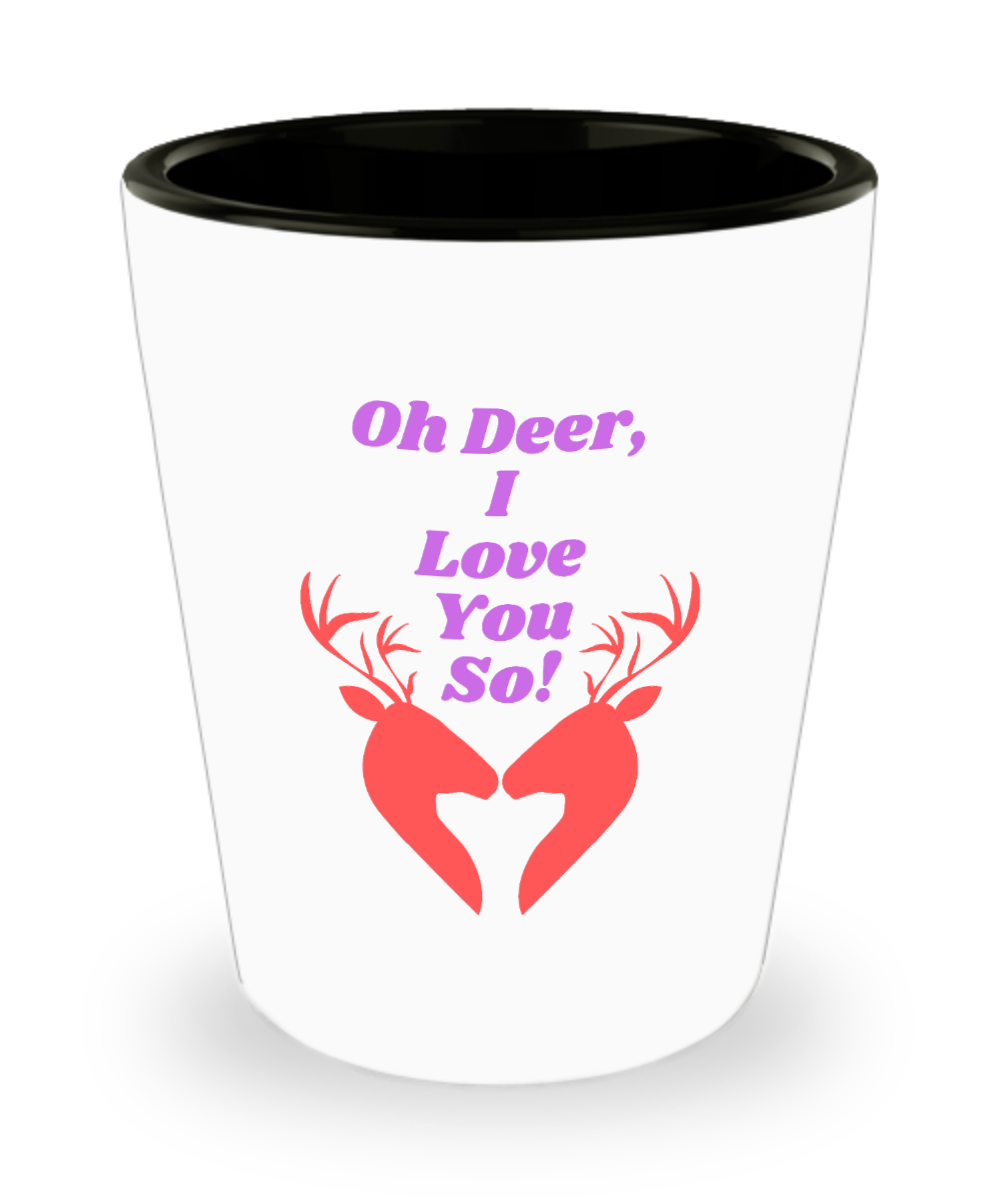 Hunting Gifts Oh Deer I Love You So Birthday Christmas Gift Idea For Men Women Shot Glass