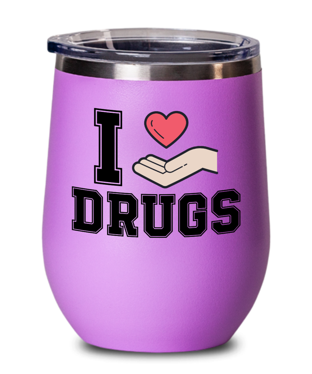 Pharmacist Gifts I Love Drugs Birthday Christmas Gift Idea For Men Women Wine Glass