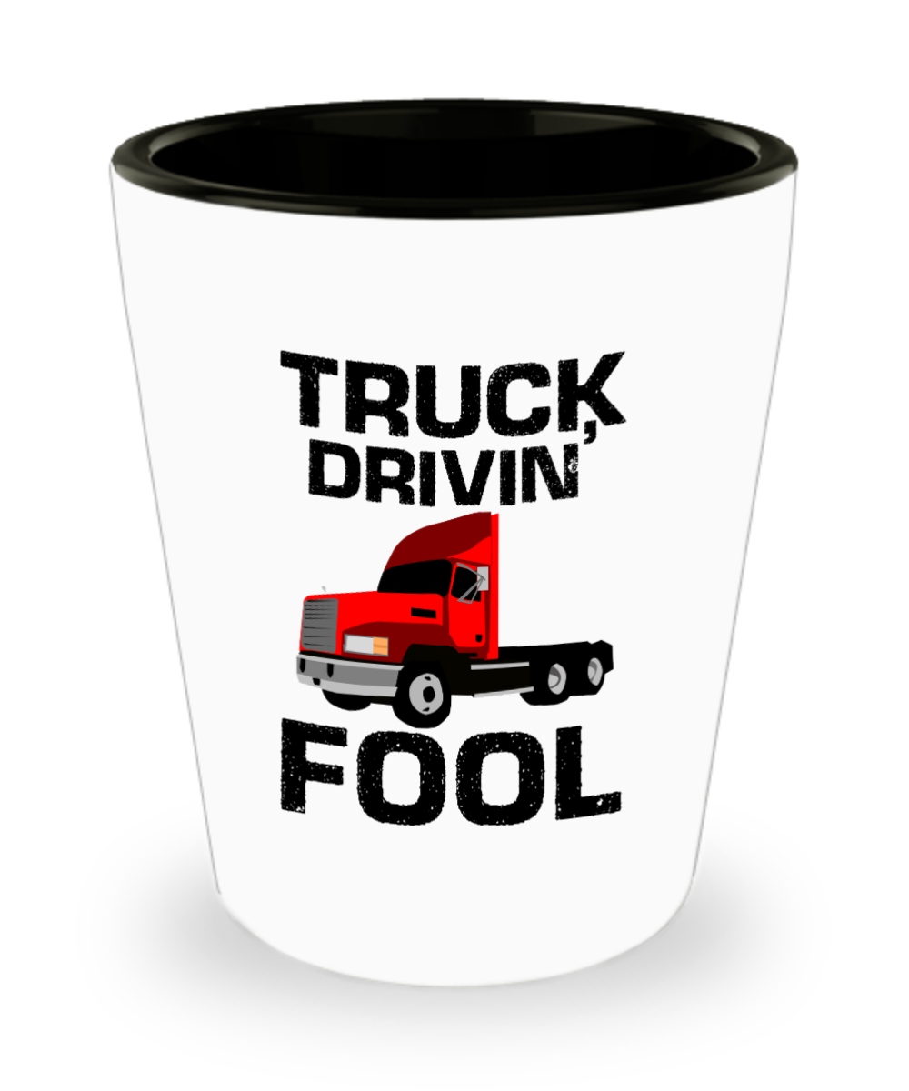 Trucker Gifts Truck Drivin Fool Birthday Christmas Gift Idea For Men Women Shot Glass