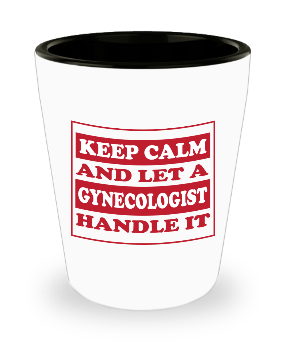 Gynecologist Gifts Let A Gynecologist Handle It Birthday Christmas Gift Idea Shot Glass