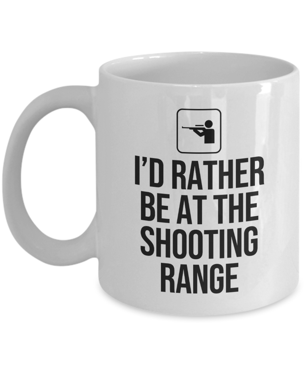 Gun Gifts Coffee Mug Id Rather Be At The Shooting Range Birthday Christmas Gift Idea For Men Women 11 oz or 15 oz