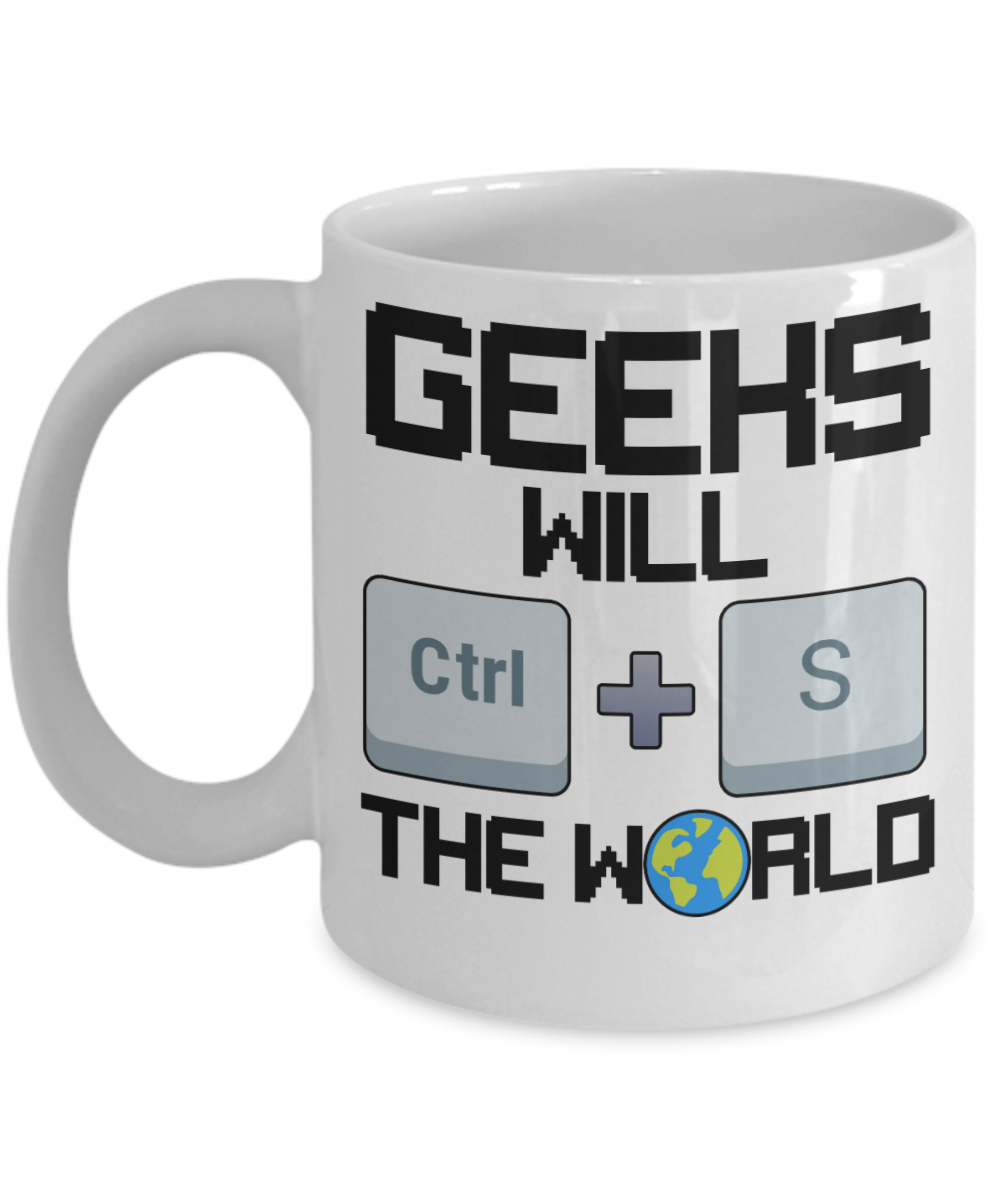 Computer Programming Gifts Coffee Mug Geeks Will Ctrl And S The World Birthday Christmas Gift Idea For Men Women 11 oz or 15 oz