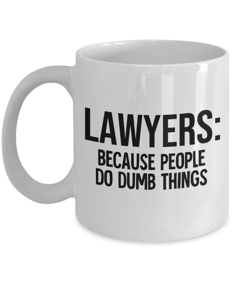 11 oz or 15 oz Coffee Mug - Because People Do Dumb Things - Boyfriend, Girlfriend, Birthday, Funny, Novelty, Gift, Lawyer