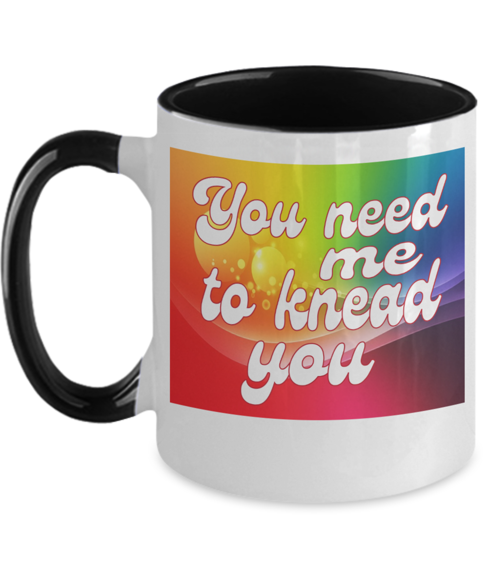 Massage Gifts You Need Me Birthday Christmas Gift Idea Two Tone Coffee Mug 11oz