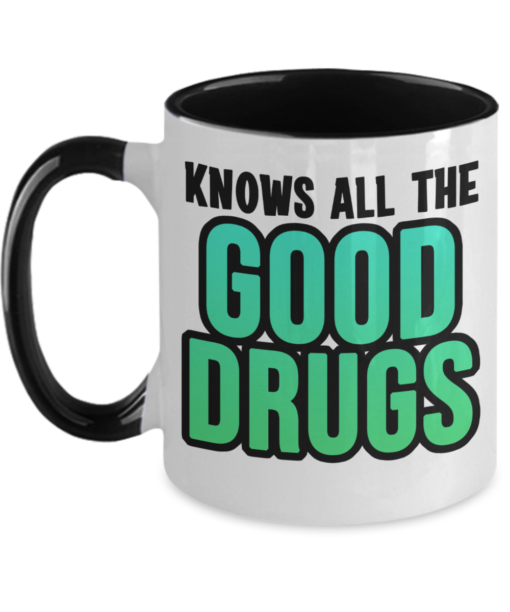 Pharmacist Gifts Knows All The Good Drugs Birthday Christmas Gift Idea Two Tone Coffee Mug 11oz