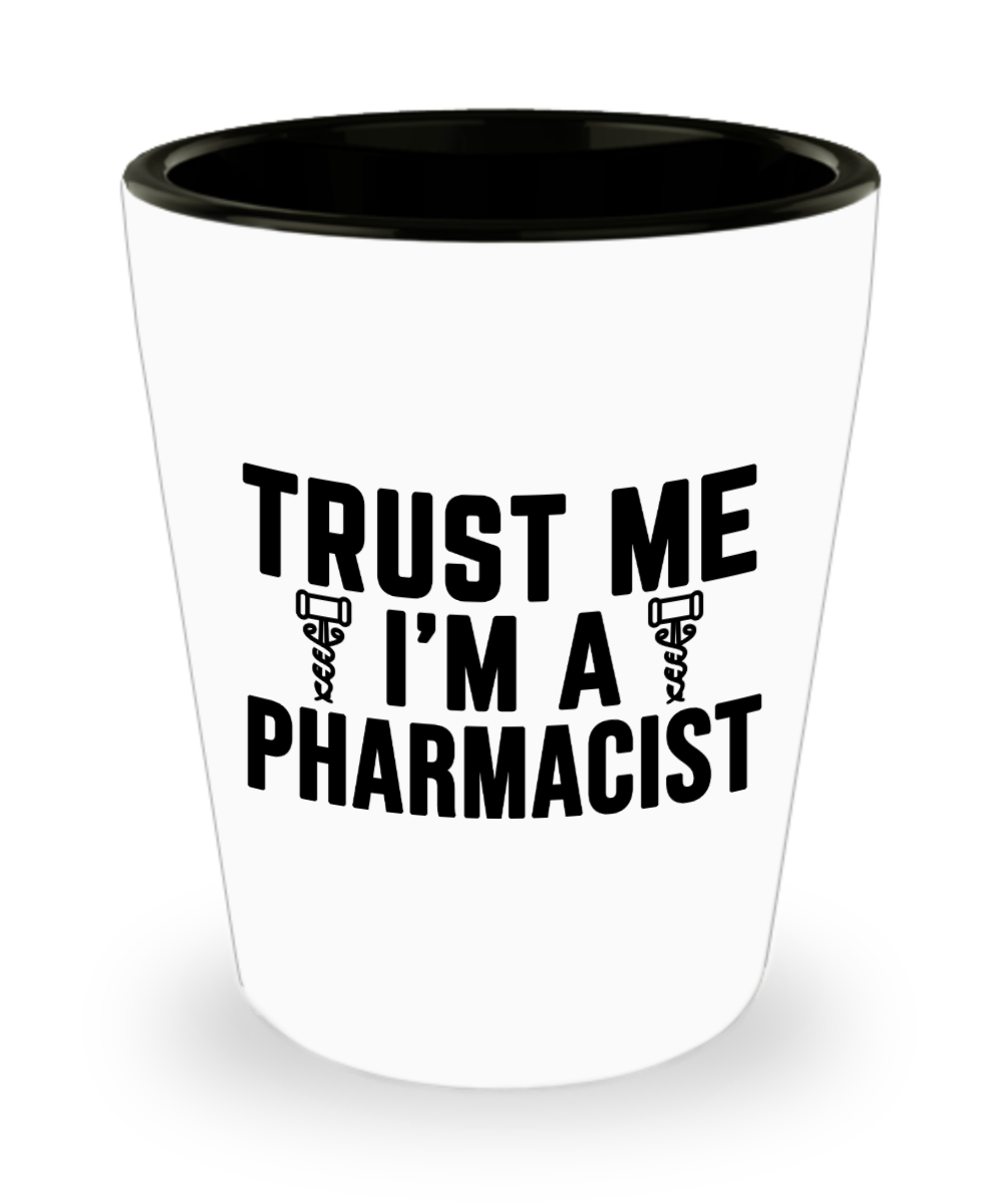 Pharmacist Gifts Trust Me Im A Pharmacist Birthday Christmas Gift Idea Shot Glass