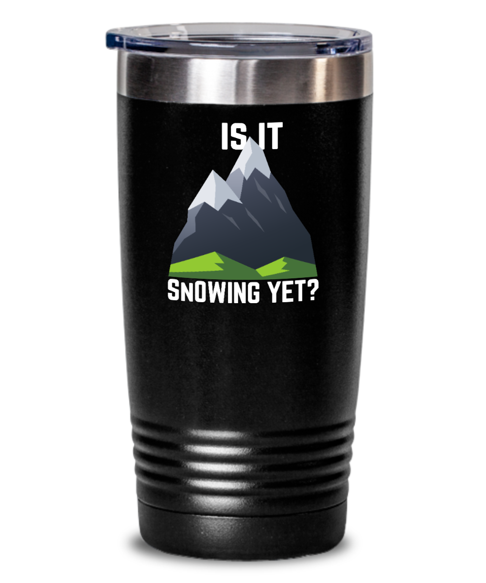 Skiing Gifts Is It Snowing Yet Birthday Christmas Gift Idea For Men Women 20oz or 30oz Tumbler