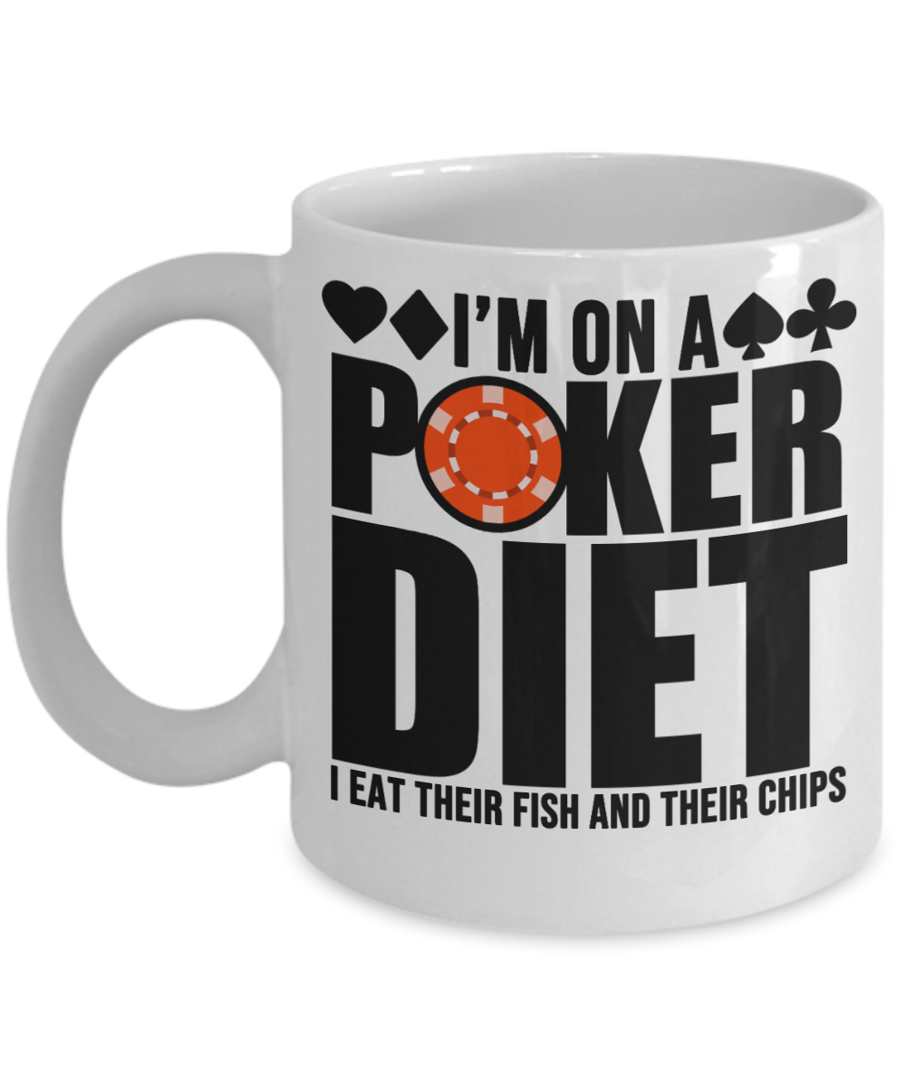 Poker Gifts Coffee Mug Im On A Poker Diet Birthday Christmas Gift Idea For Men Women 11 oz or 15 oz