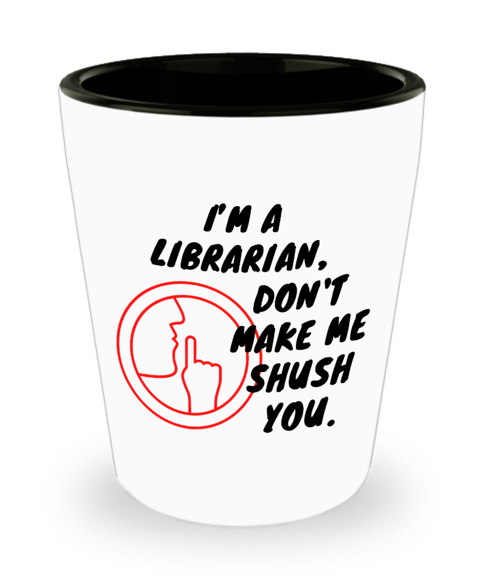 Librarian Gifts Im A Librarian Birthday Christmas Gift Idea For Men Women Shot Glass