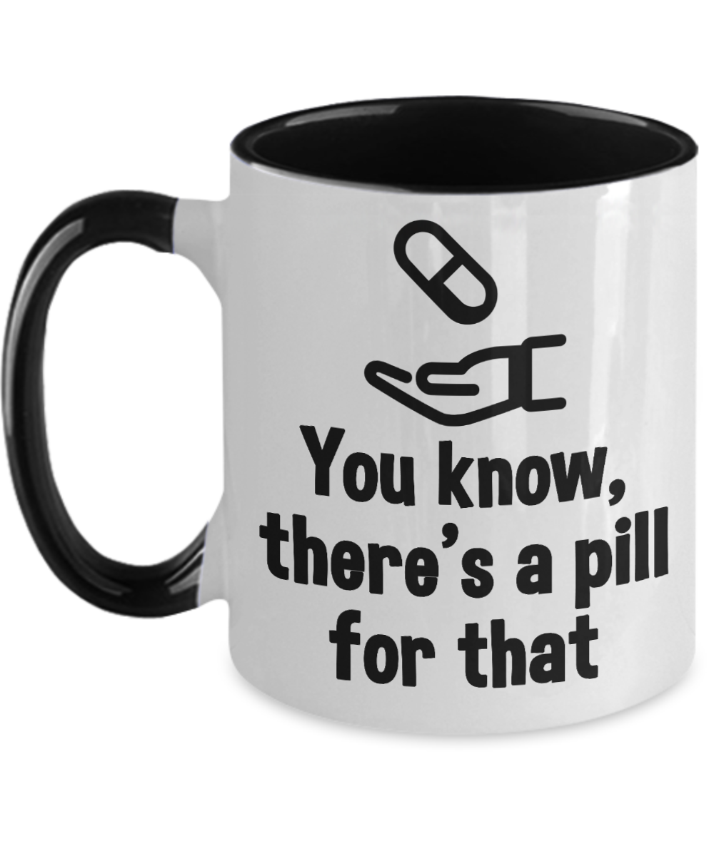 Pharmacist Gifts You Know Theres A Pill  Birthday Christmas Gift Idea Two Tone Coffee Mug 11oz