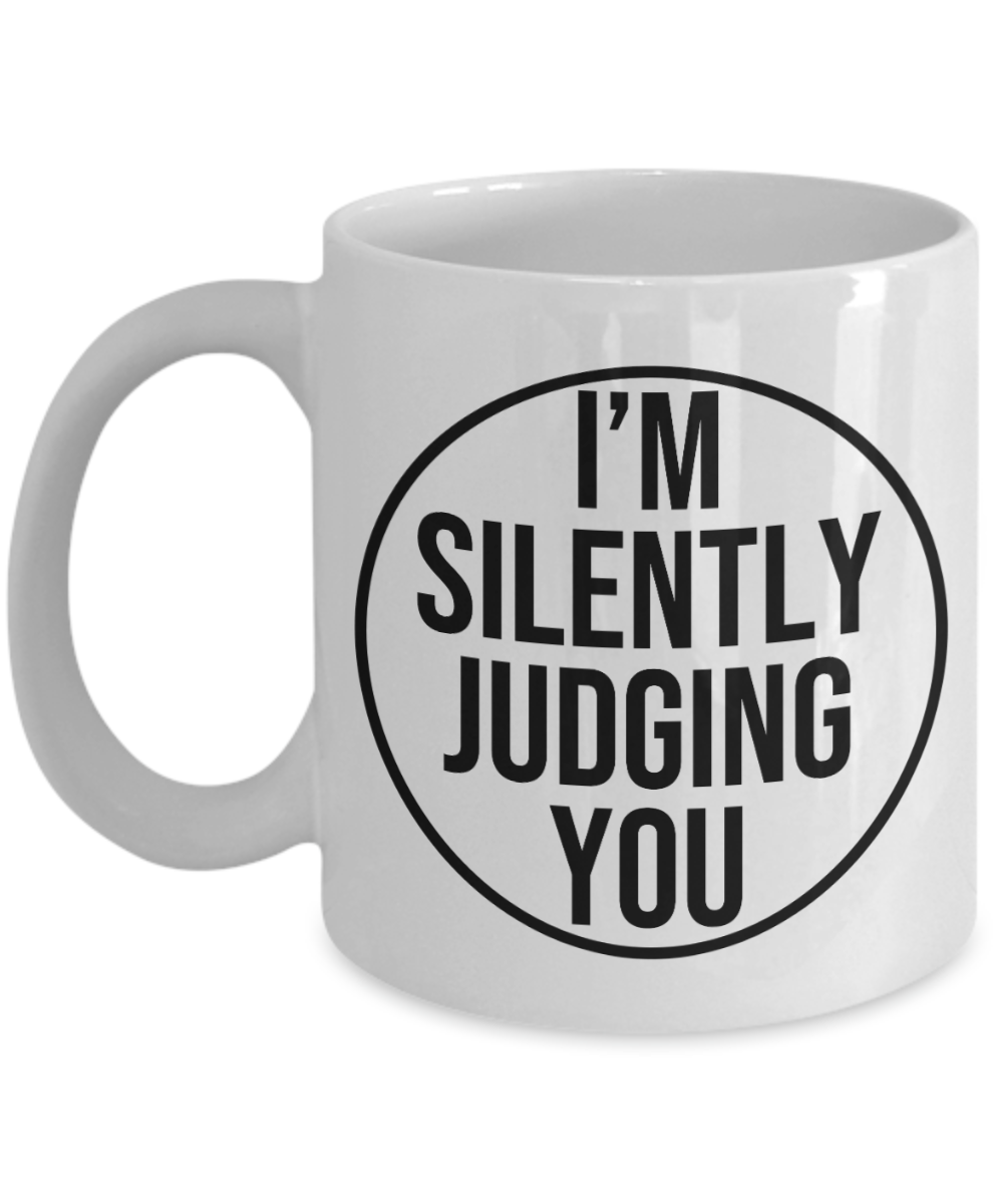 11 oz or 15 oz Coffee Mug - I'm Silently Judging You - Boyfriend, Girlfriend, Birthday, Funny, Novelty, Gift, Lawyer