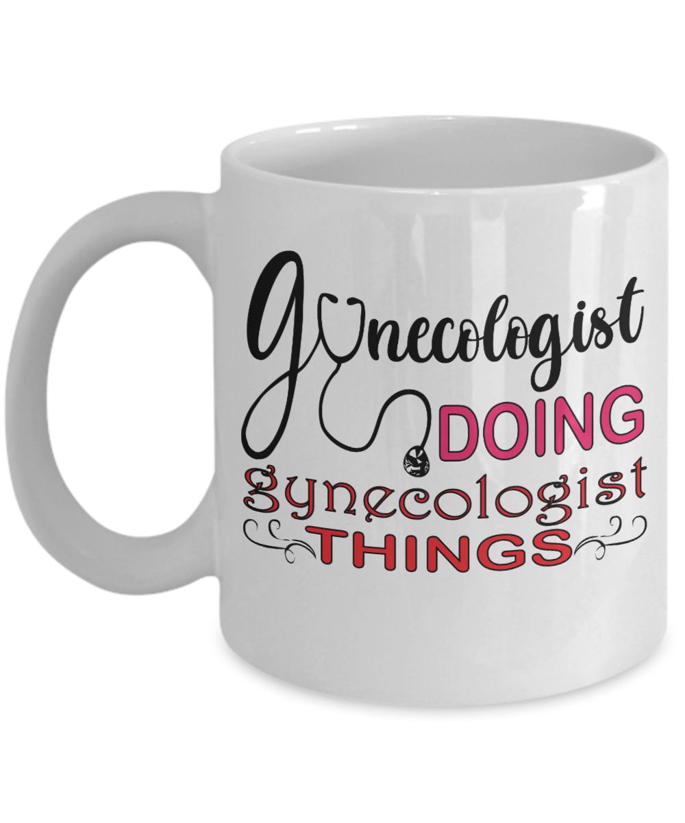 Gynecologist Gifts Coffee Mug Gynecologist Doing Gynecologist Things Birthday Christmas Gift Idea For Women 11 oz or 15 oz