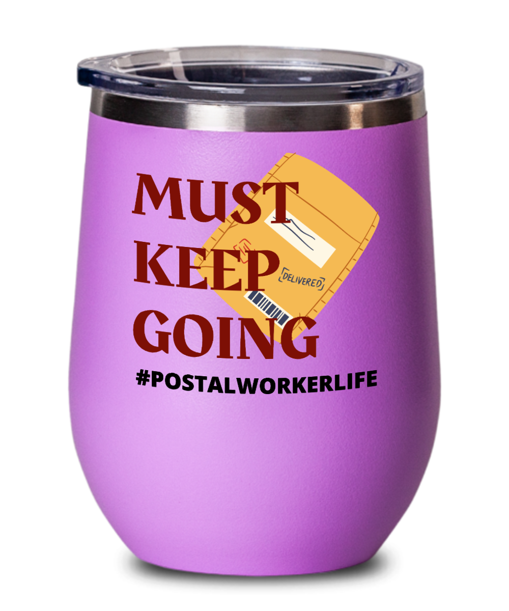 Postal Worker Gifts Must Keep Going Birthday Christmas Gift Idea For Men Women Wine Glass