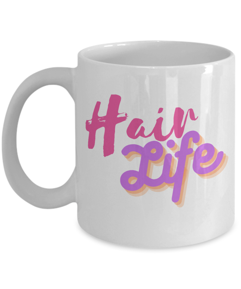 Hairdresser Gifts Coffee Mug Hair Life Birthday Christmas Gift Idea For Men Women 11 oz or 15 oz