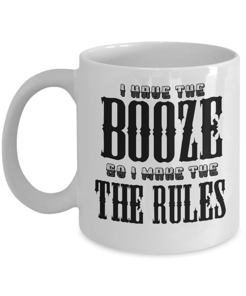 Bartender Gifts Coffee Mug I Have The Booze So I Make The Rules Birthday Christmas Gift Idea For Men Women 11 oz or 15 oz