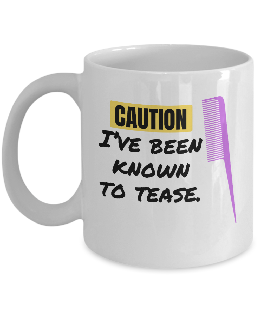 Hairdresser Gifts Coffee Mug Caution Ive Been Known To Tease Birthday Christmas Gift Idea For Men Women 11 oz or 15 oz