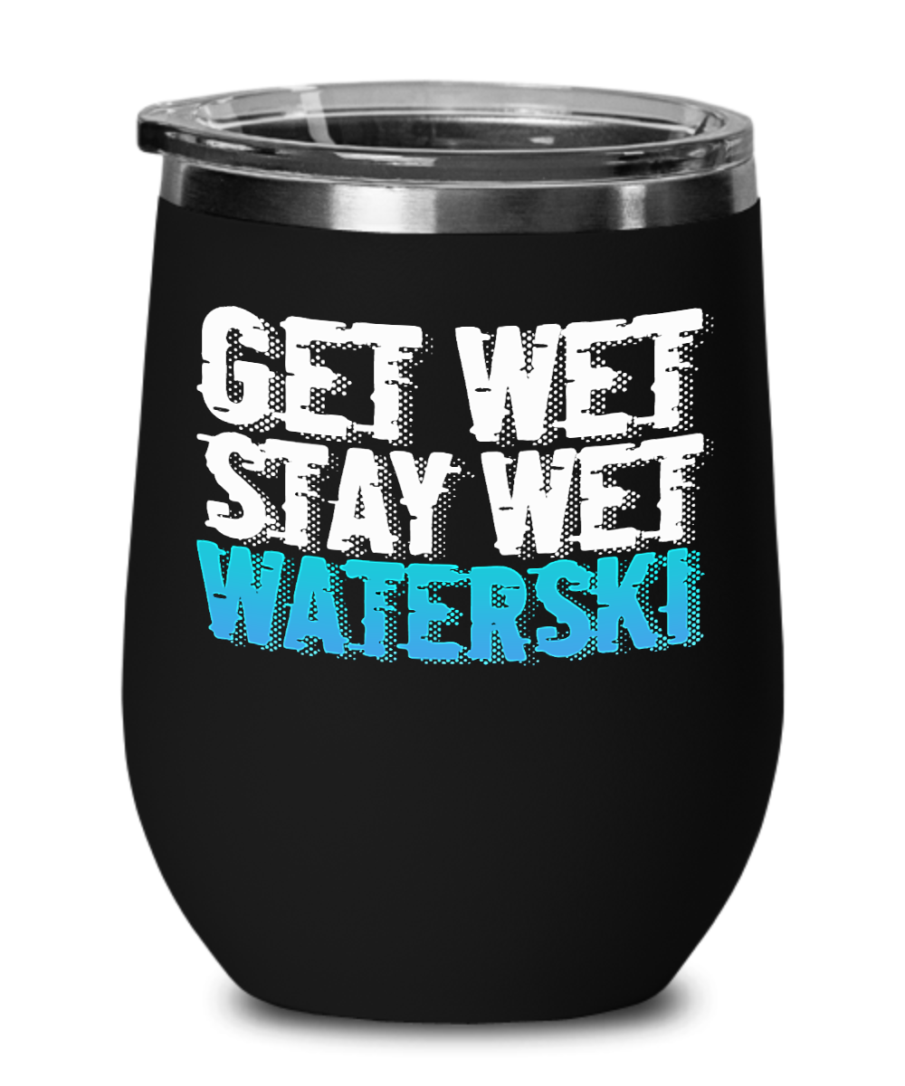 Skiing Gifts Get Wet Stay Wet Waterski Birthday Christmas Gift Idea For Men Women Wine Glass