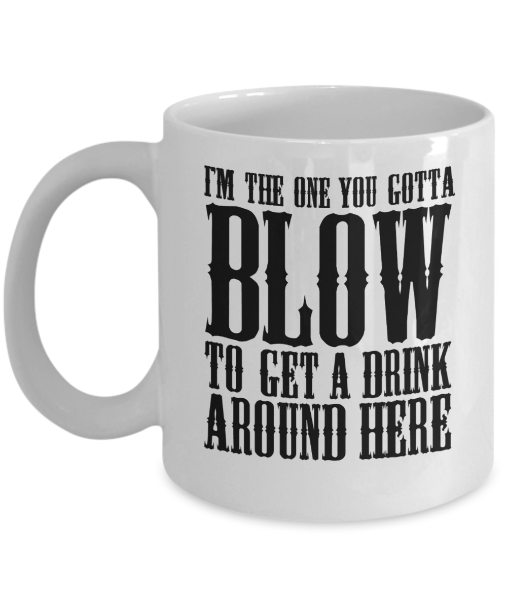 Bartender Gifts Coffee Mug Im The One You Gotta Blow To Get A Drink Birthday Christmas Gift Idea For Men Women 11 oz or 15 oz