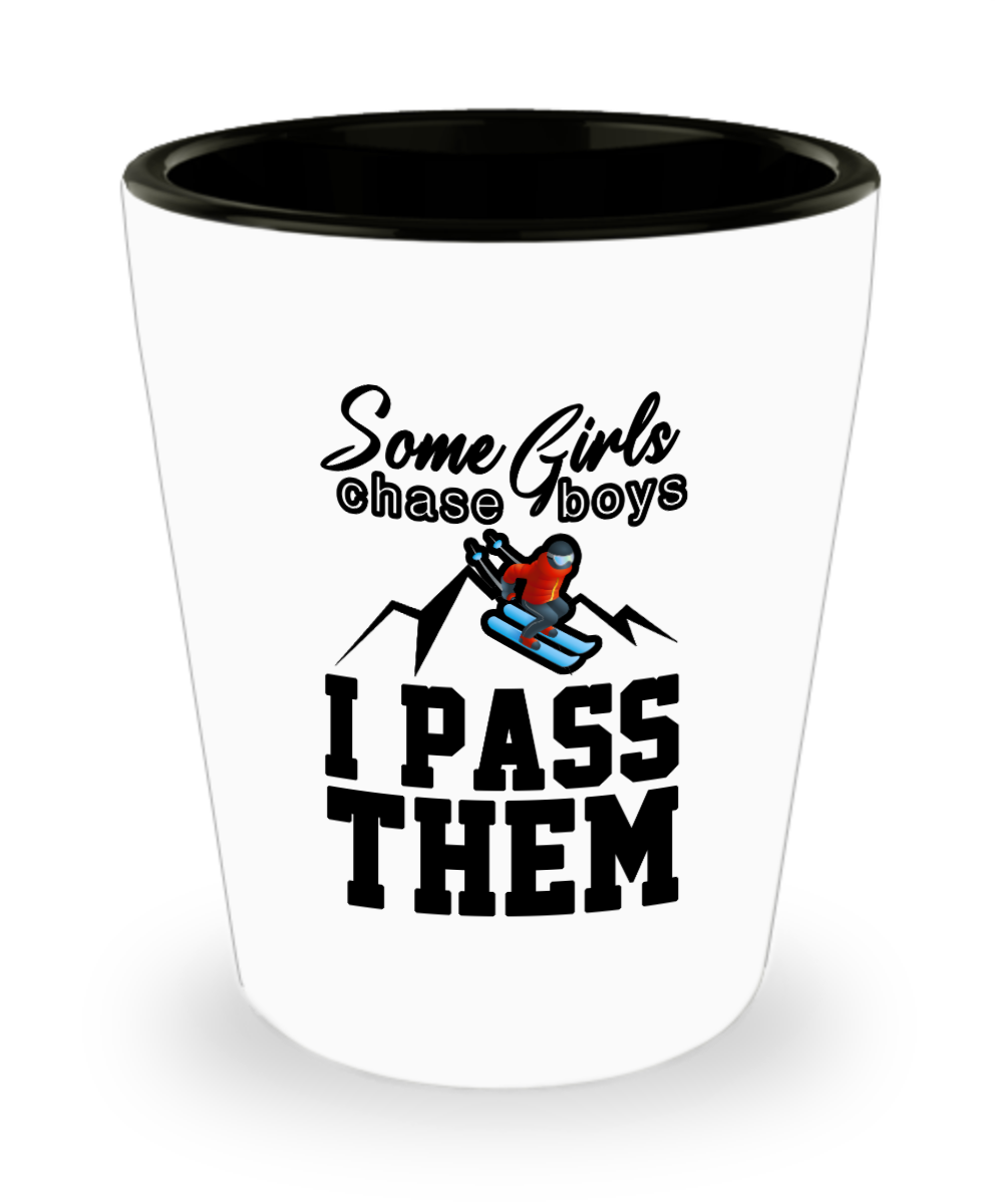 Skiing Gifts Some Girls Chase Boys I Pass Them Birthday Christmas Gift Idea For Women Shot Glass