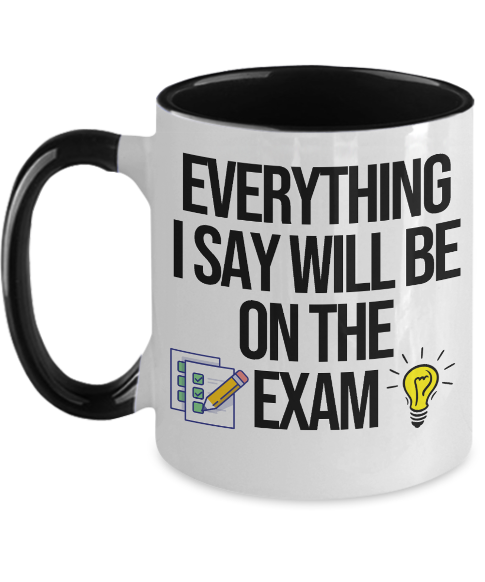 Teacher Gifts Everything I Say Birthday Christmas Gift Idea Two Tone Coffee Mug 11oz