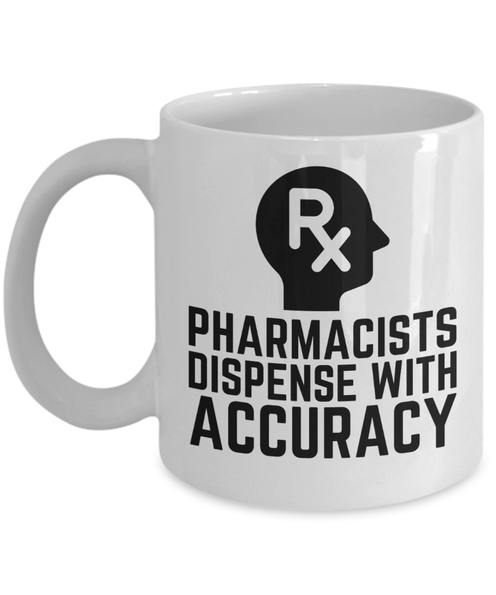 Pharmacist Gifts Coffee Mug Pharmacists Dispense With Accuracy Birthday Christmas Gift Idea For Men Women 11 oz or 15 oz