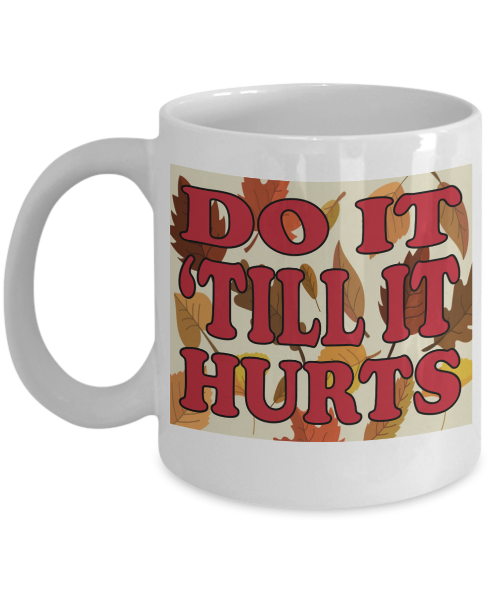 Massage Gifts Coffee Mug Do It Till It Hurts Birthday Christmas Gift Idea For Men Women 11 oz or 15 oz