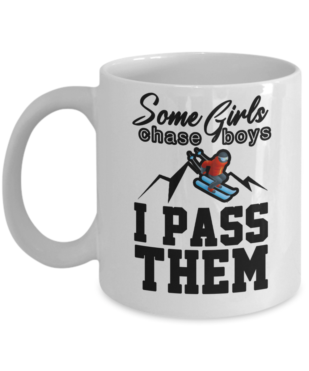 Skiing Gifts Coffee Mug Some Girls Chase Boys I Pass Them Birthday Christmas Gift Idea For Women 11 oz or 15 oz