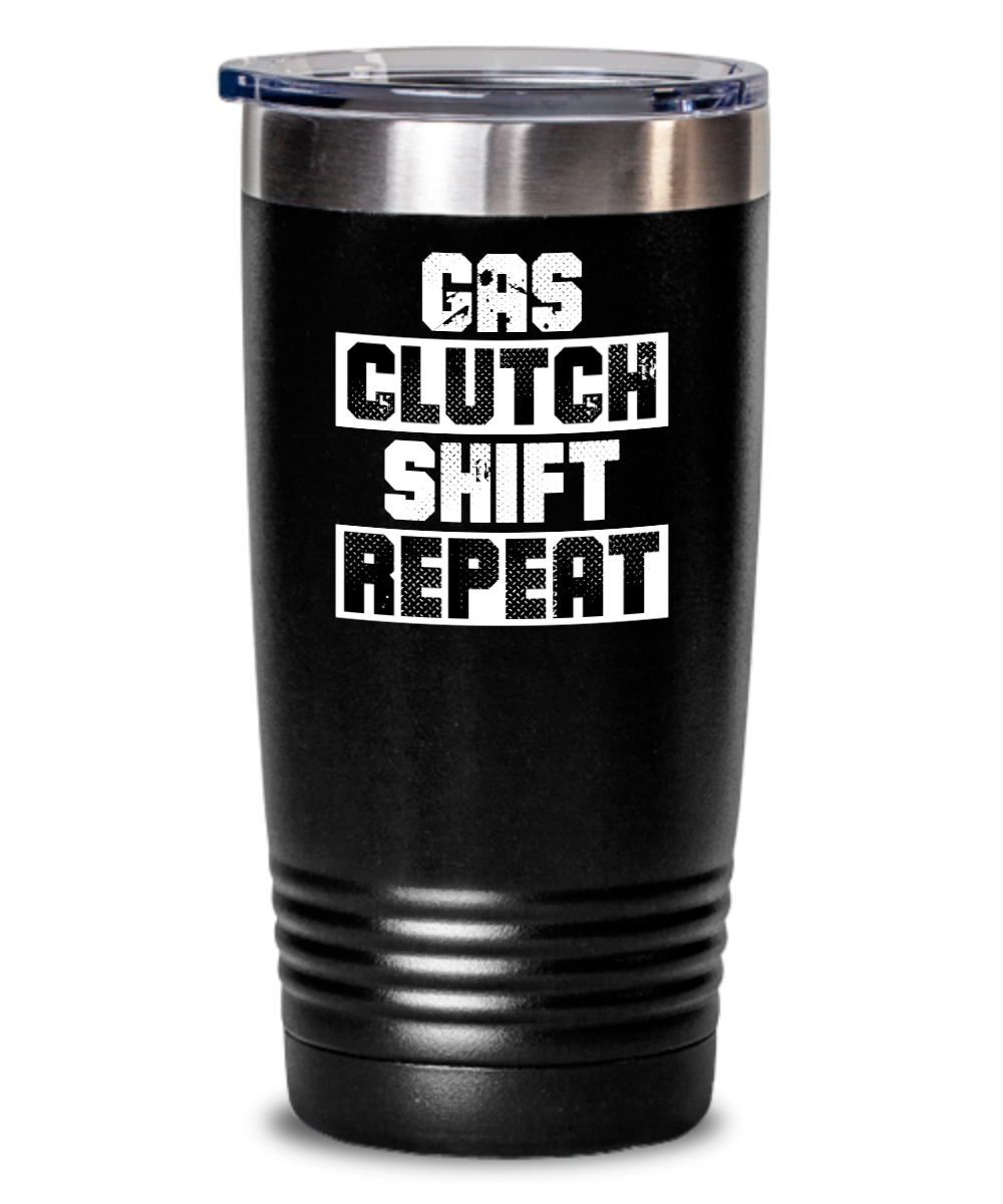 Trucker Gifts Gas Clutch Shift Repeat Birthday Christmas Gift Idea For Men Women 20oz or 30oz Tumbler