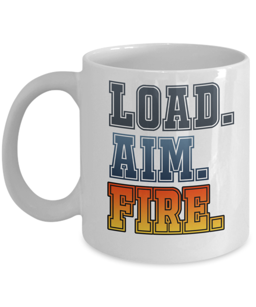 Gun Gifts Coffee Mug Load Aim Fire Birthday Christmas Gift Idea For Men Women 11 oz or 15 oz