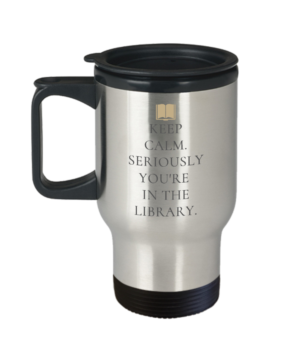 Librarian Gifts Keep Calm Seriously Birthday Christmas Gift Idea For Men Women Travel Mug