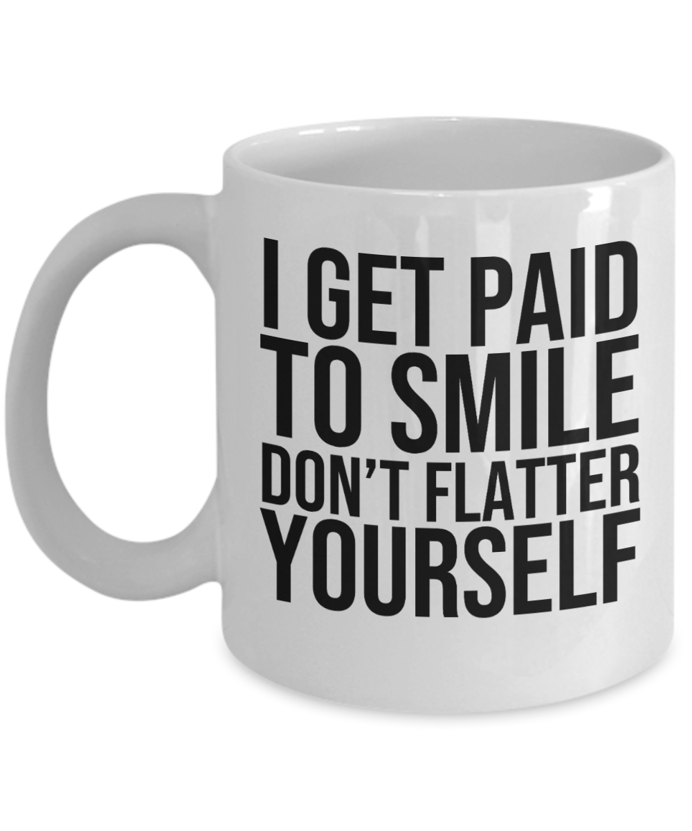 Bartender Gifts Coffee Mug I Get Paid To Smile Dont Flatter Yourself Birthday Christmas Gift Idea For Men Women 11 oz or 15 oz