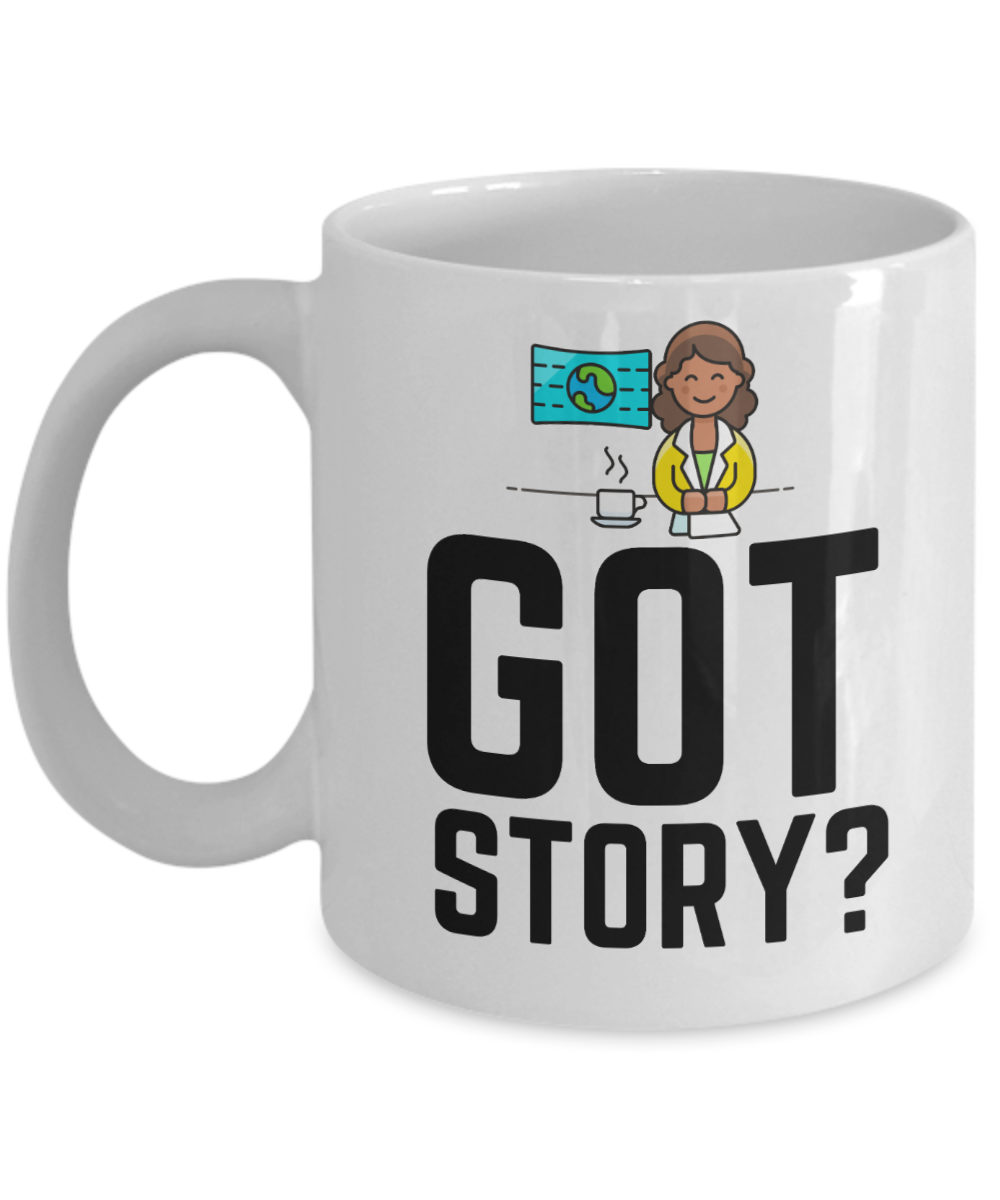 Journalist Gifts Coffee Mug Got Story Birthday Christmas Gift Idea For Men Women 11 oz or 15 oz