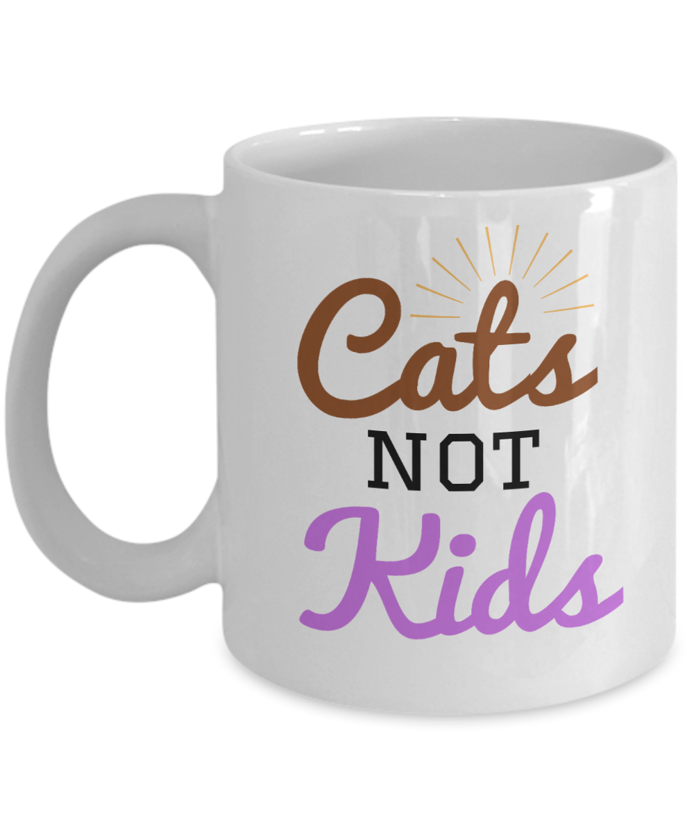 Cat Lovers Gifts Coffee Mug Cats Not Kids Birthday Christmas Gift Idea For Men Women 11 oz or 15 oz