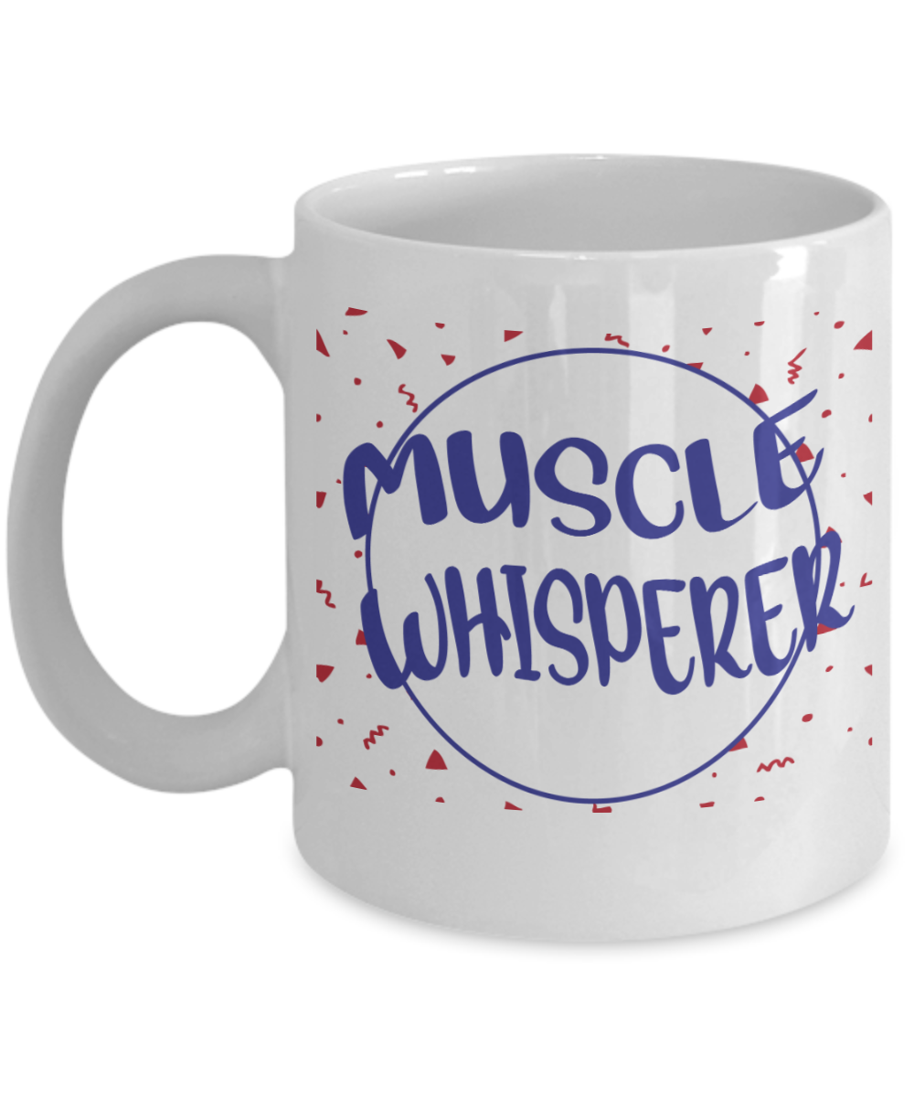 Massage Gifts Coffee Mug Muscle Whisperer Birthday Christmas Gift Idea For Men Women 11 oz or 15 oz