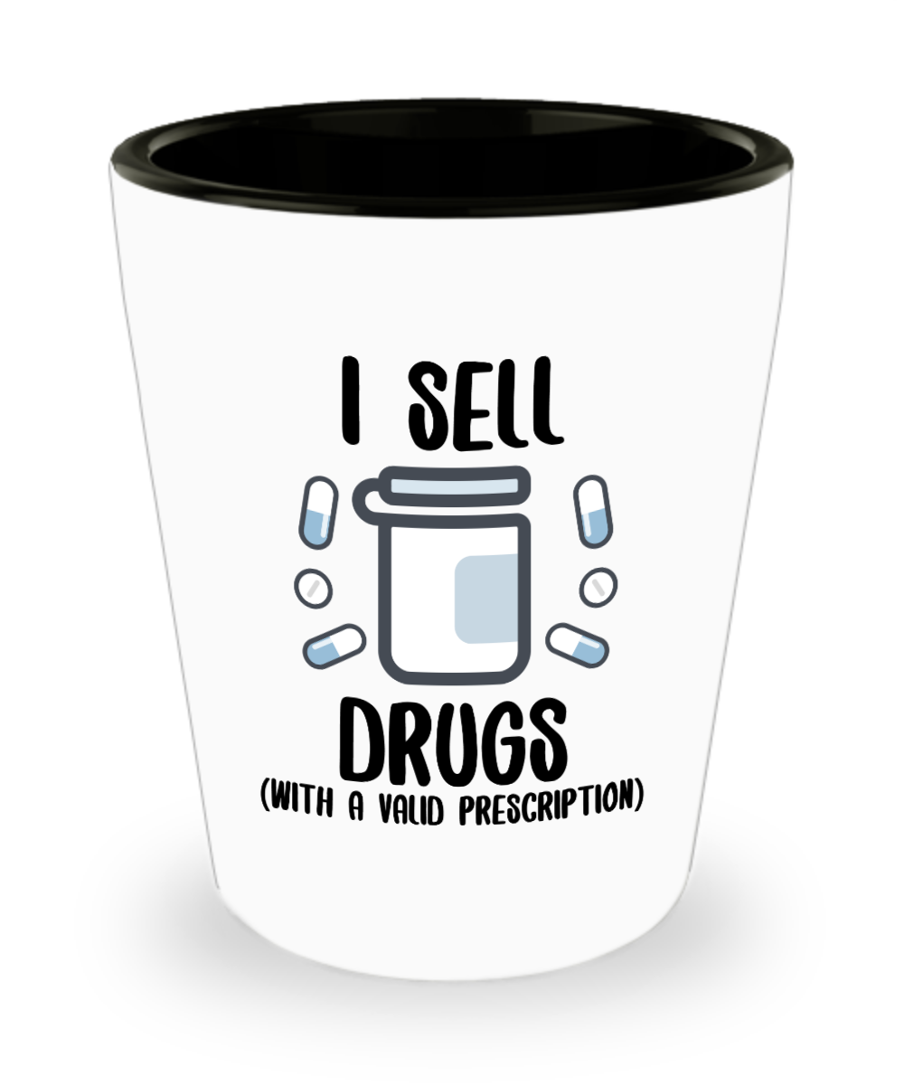 Pharmacist Gifts I Sell Drugs Birthday Christmas Gift Idea For Men Women Shot Glass