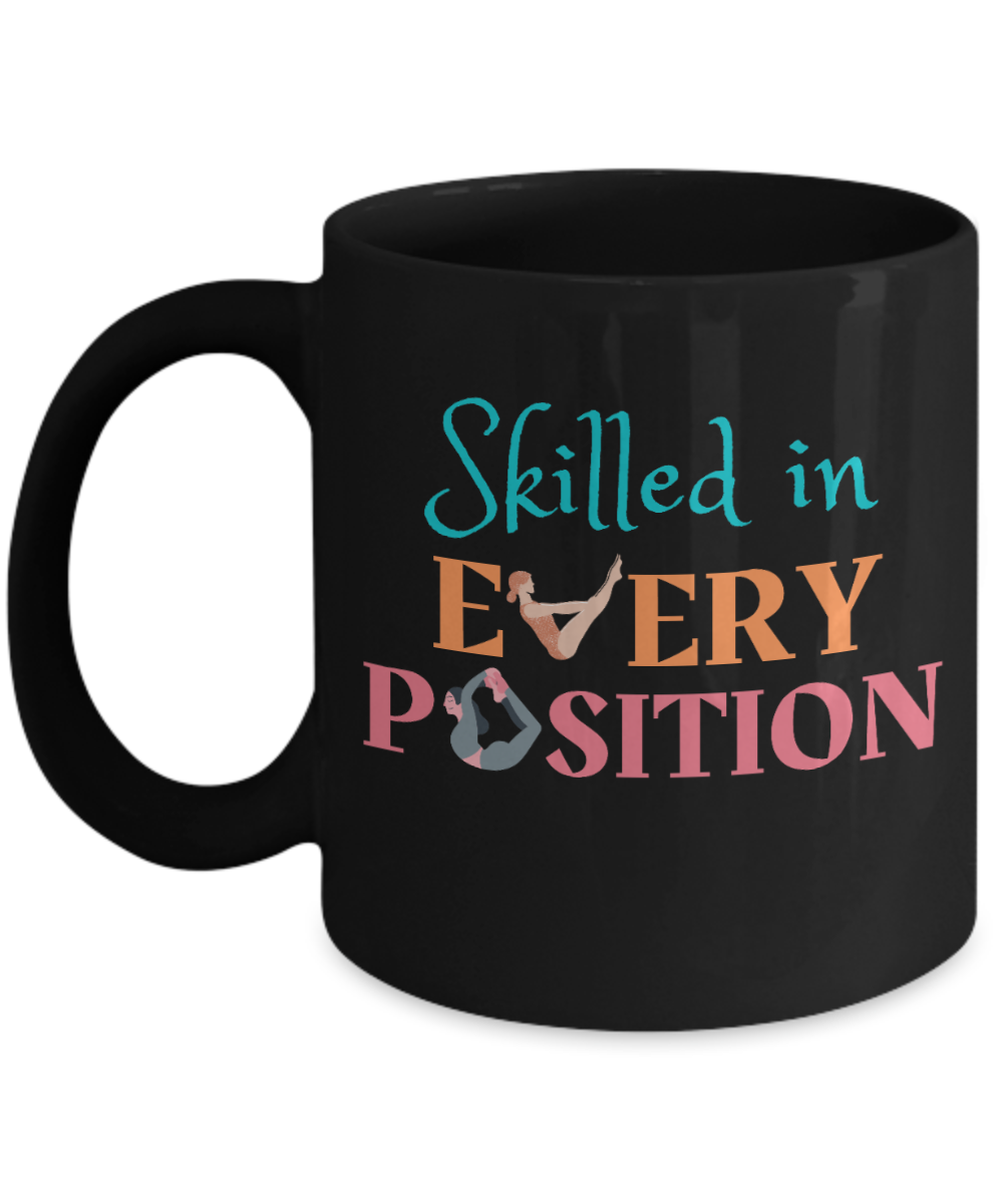 Yoga Gifts Coffee Mug Skilled In Every Position Birthday Christmas Gift Idea For Women 11 oz or 15 oz