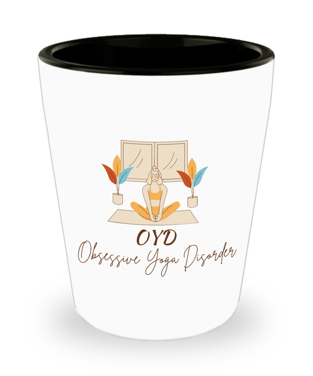 Yoga Gifts Obsessive Yoga Disorder Birthday Christmas Gift Idea For Men Women Shot Glass