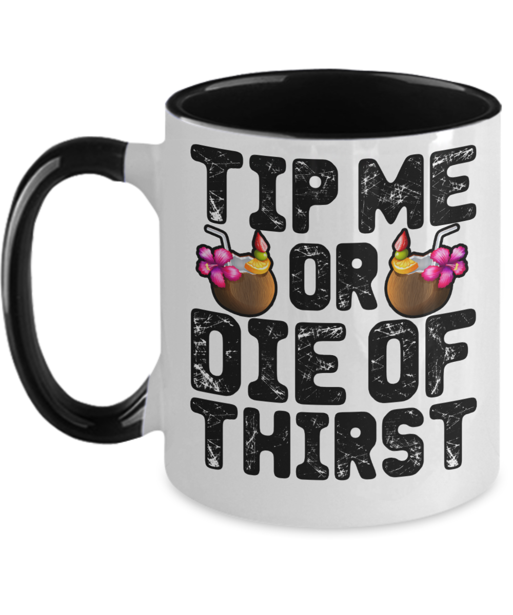 Bartender Gifts Tip Me Or Die Of Thirst Birthday Christmas Gift Idea For Men Women Two Tone Coffee Mug 11oz