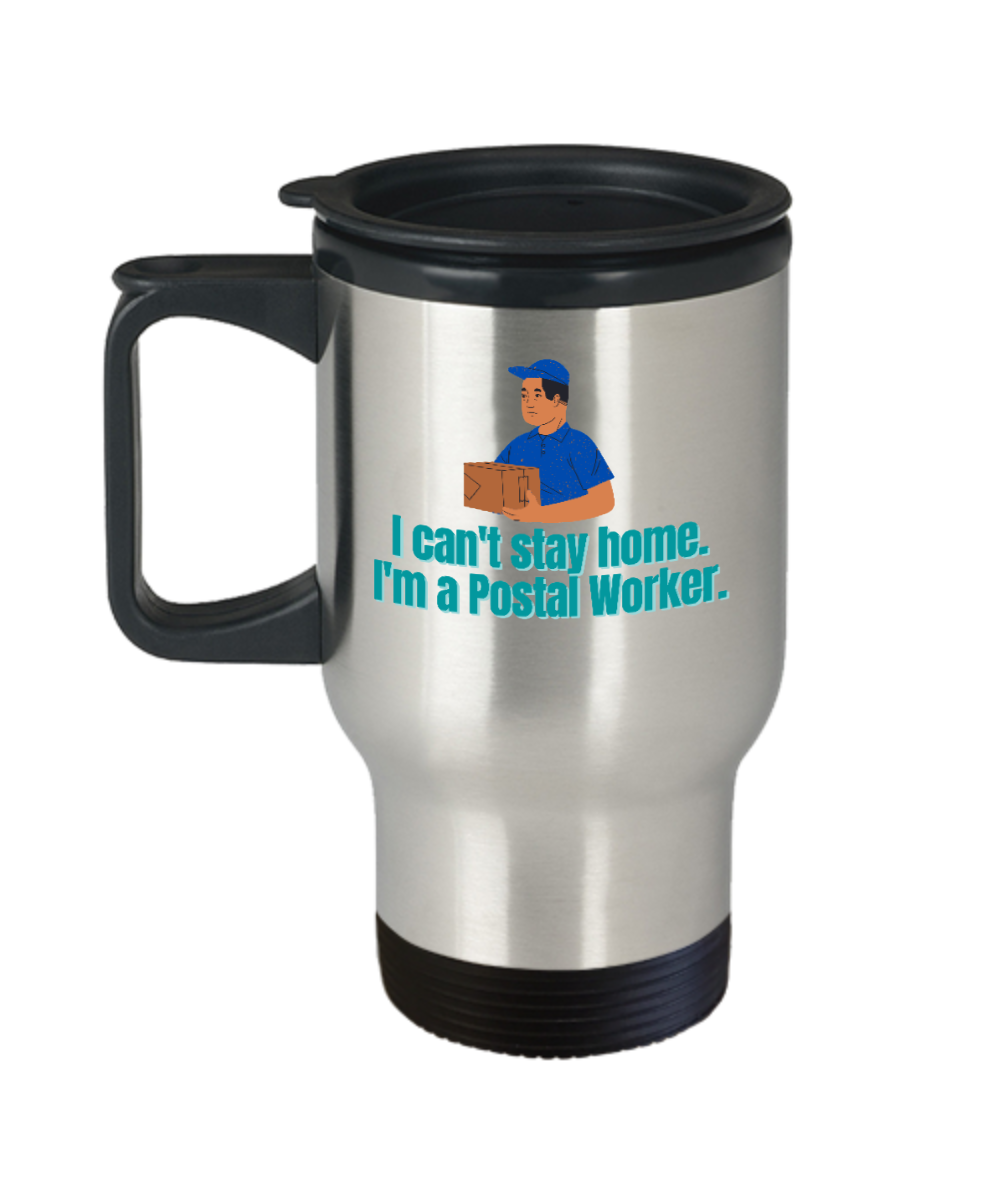 Postal Worker Gifts I Cant Stay Home Birthday Christmas Gift Idea For Men Travel Mug