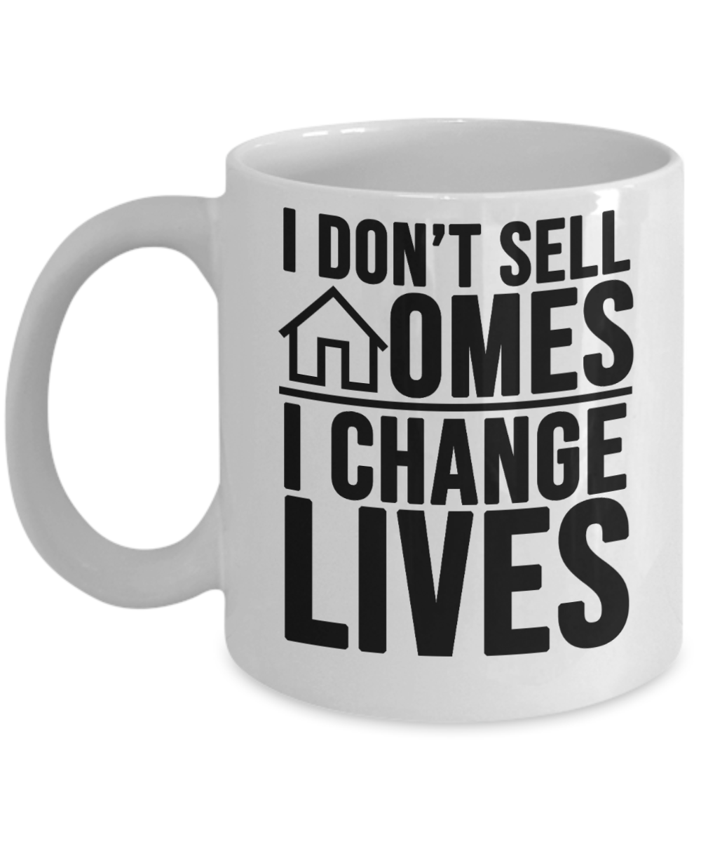 Realtor Gifts Coffee Mug I Dont Sell Homes Birthday Christmas Gift Idea For Men Women 11 oz or 15 oz