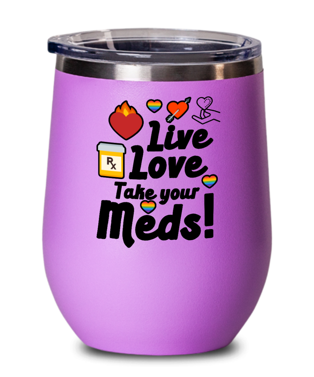 Pharmacist Gifts Live Love Take Your Meds Birthday Christmas Gift Idea Wine Glass