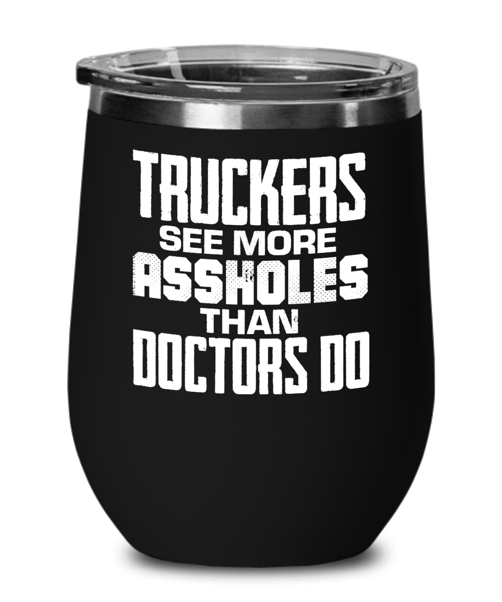 Trucker Gifts Truckers See More Assholes Birthday Christmas Gift Idea For Men Women Wine Glass