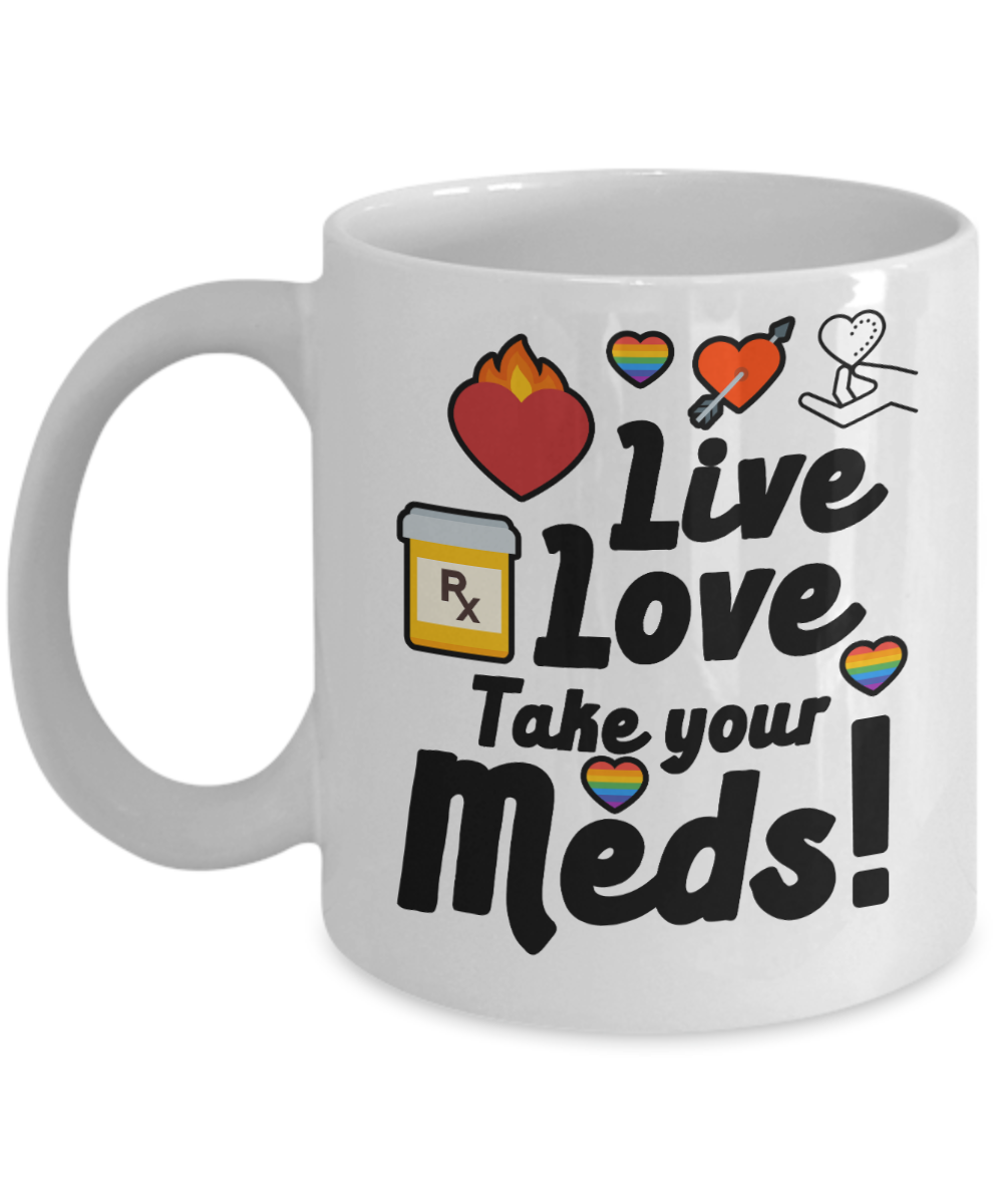 Pharmacist Gifts Coffee Mug Live Love Take Your Meds Birthday Christmas Gift Idea For Men Women 11 oz or 15 oz