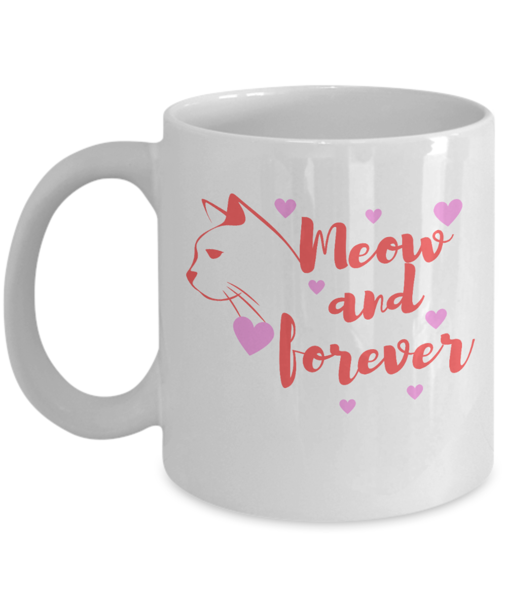 Cat Lovers Gifts Coffee Mug Meow And Forever Birthday Christmas Gift Idea For Women 11 oz or 15 oz