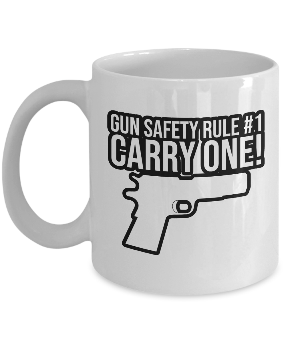 Gun Gifts Coffee Mug Gun Safety Rule 1 Carry One Birthday Christmas Gift Idea For Men Women 11 oz or 15 oz