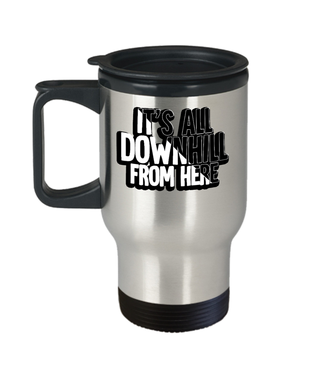 Skiing Gifts Its All Downhill From Here Birthday Christmas Gift Idea For Men Women Travel Mug