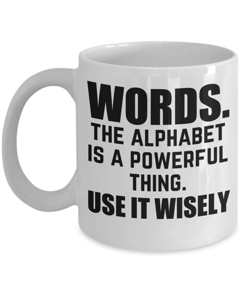 Journalist Gifts Coffee Mug Words The Alphabet Is A Powerful Thing Birthday Christmas Gift Idea For Men Women 11 oz or 15 oz